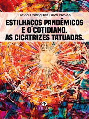 cover image of Estilhaços pandêmicos e o cotidiano. As cicatrizes tatuadas.